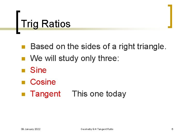 Trig Ratios n n n Based on the sides of a right triangle. We