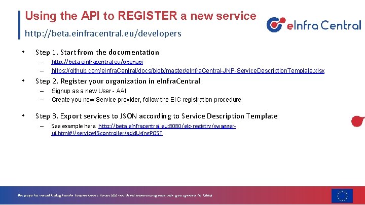 Using the API to REGISTER a new service http: //beta. einfracentral. eu/developers • Step