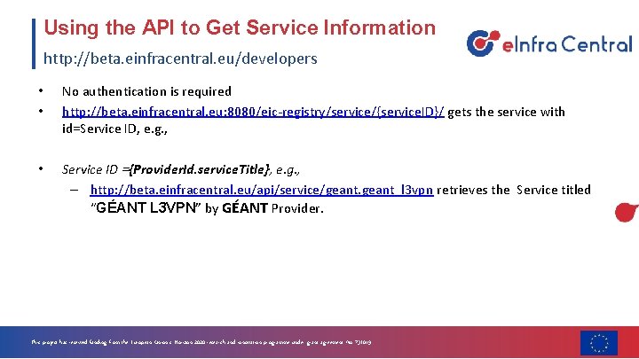 Using the API to Get Service Information http: //beta. einfracentral. eu/developers • • No