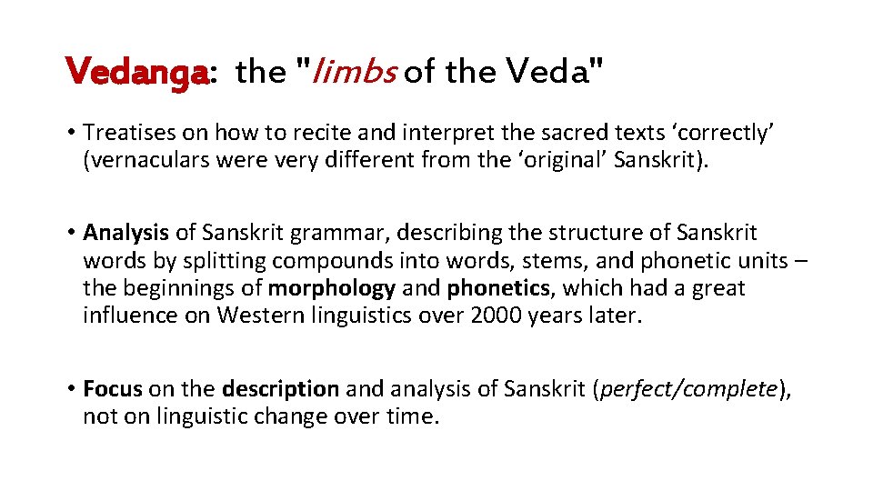 Vedanga: the "limbs of the Veda" • Treatises on how to recite and interpret