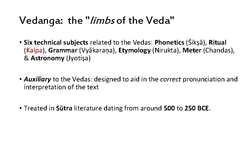 Vedanga: the "limbs of the Veda" • Six technical subjects related to the Vedas: