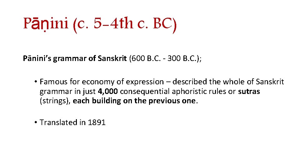 Pāṇini (c. 5 -4 th c. BC) Pānini’s grammar of Sanskrit (600 B. C.