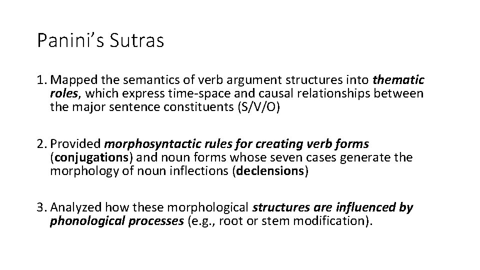 Panini’s Sutras 1. Mapped the semantics of verb argument structures into thematic roles, which