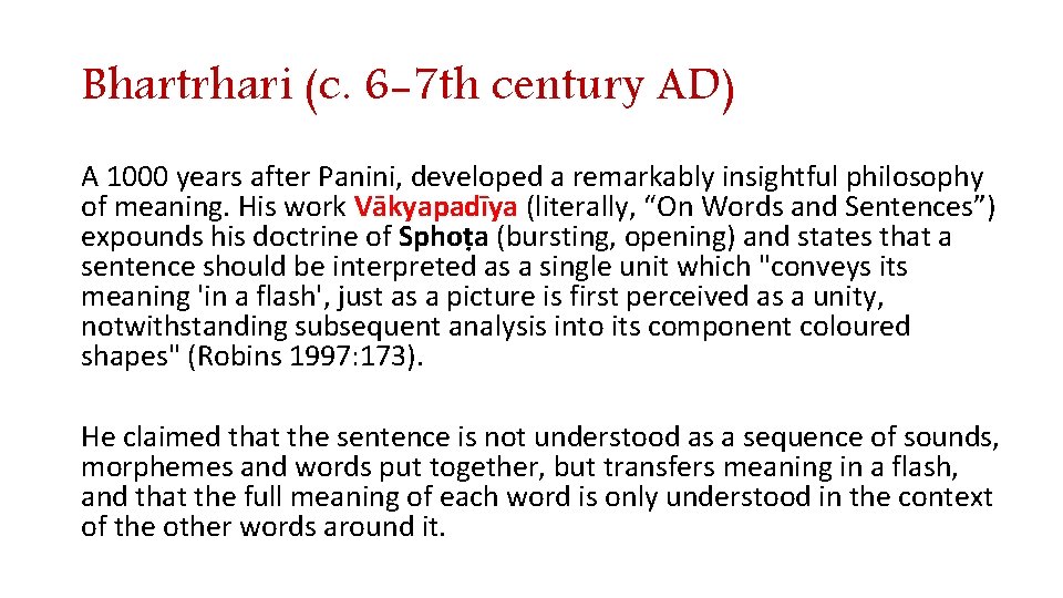 Bhartrhari (c. 6 -7 th century AD) A 1000 years after Panini, developed a