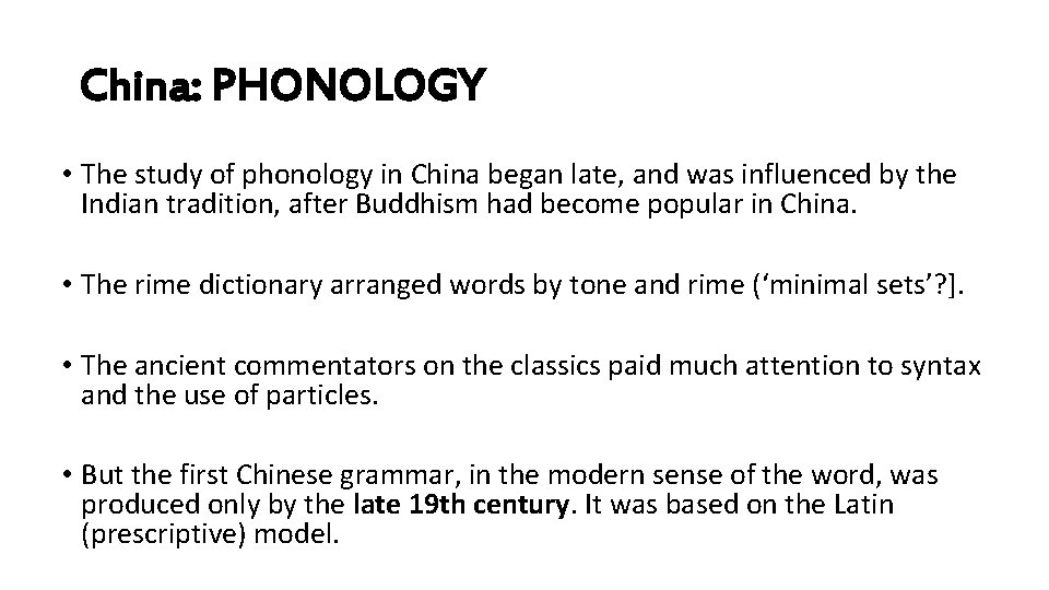 China: PHONOLOGY • The study of phonology in China began late, and was influenced