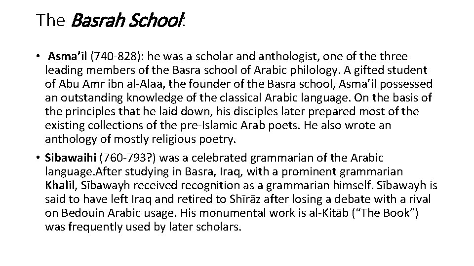 The Basrah School: • Asma’il (740 -828): he was a scholar and anthologist, one