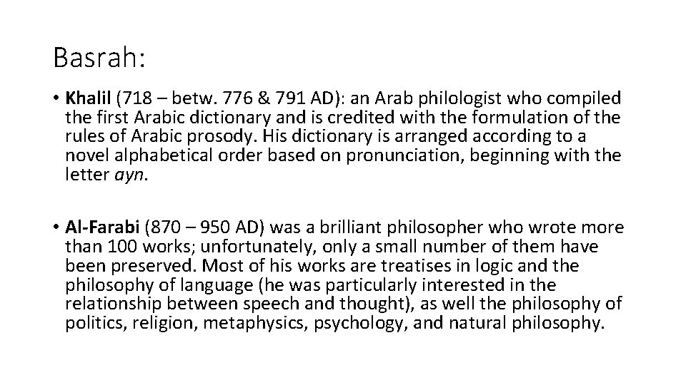 Basrah: • Khalil (718 – betw. 776 & 791 AD): an Arab philologist who