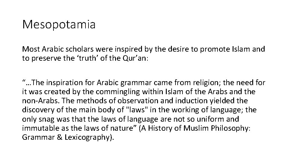 Mesopotamia Most Arabic scholars were inspired by the desire to promote Islam and to