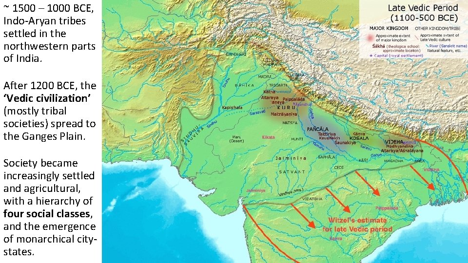 ~ 1500 – 1000 BCE, Indo-Aryan tribes settled in the northwestern parts of India.