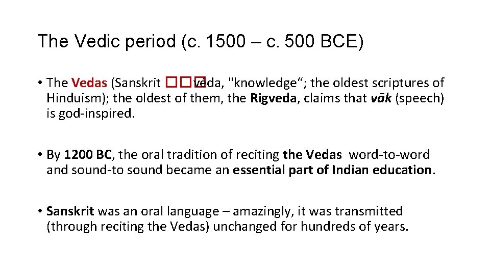 The Vedic period (c. 1500 – c. 500 BCE) • The Vedas (Sanskrit ���