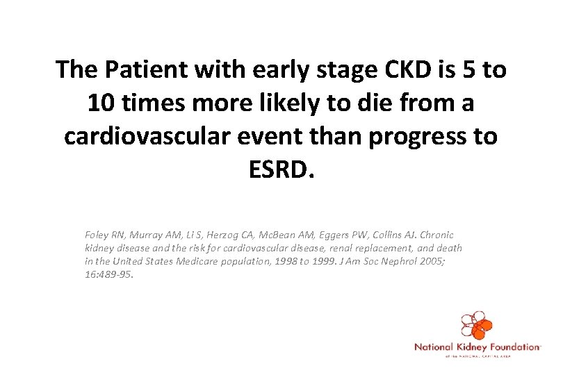 The Patient with early stage CKD is 5 to 10 times more likely to