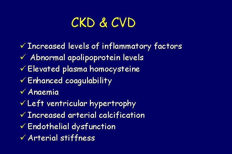 CKD & CVD ü Increased levels of inflammatory factors ü Abnormal apolipoprotein levels ü