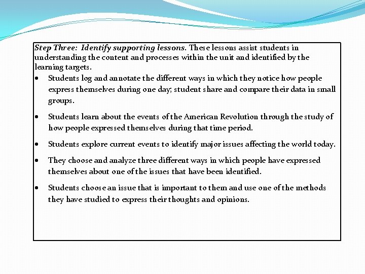 Step Three: Identify supporting lessons. These lessons assist students in understanding the content and