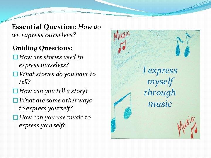 Essential Question: How do we express ourselves? Guiding Questions: �How are stories used to