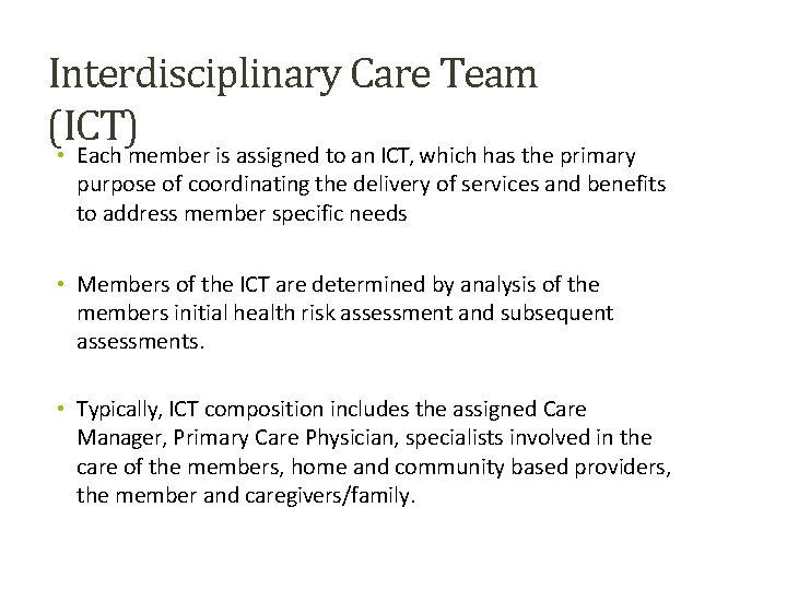 Interdisciplinary Care Team (ICT) • Each member is assigned to an ICT, which has