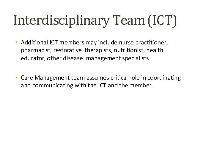 Interdisciplinary Team (ICT) • Additional ICT members may include nurse practitioner, pharmacist, restorative therapists,