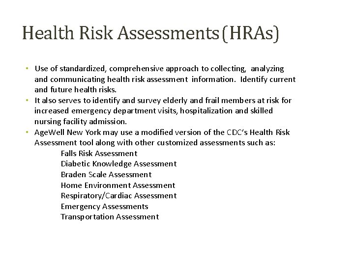 Health Risk Assessments (HRAs) • Use of standardized, comprehensive approach to collecting, analyzing and