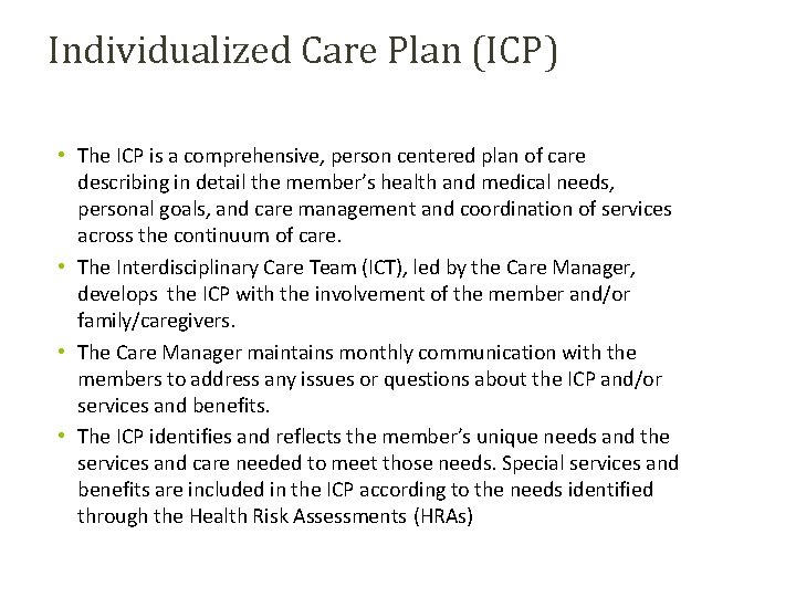 Individualized Care Plan (ICP) • The ICP is a comprehensive, person centered plan of