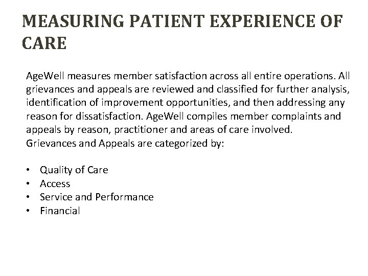 MEASURING PATIENT EXPERIENCE OF CARE Age. Well measures member satisfaction across all entire operations.