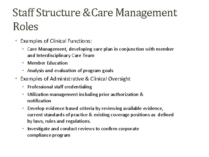 Staff Structure & Care Management Roles • Examples of Clinical Functions: • Care Management,