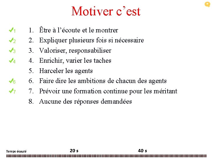 Motiver c’est 1. 2. 3. 4. 5. 6. 7. 8. Temps écoulé Être à