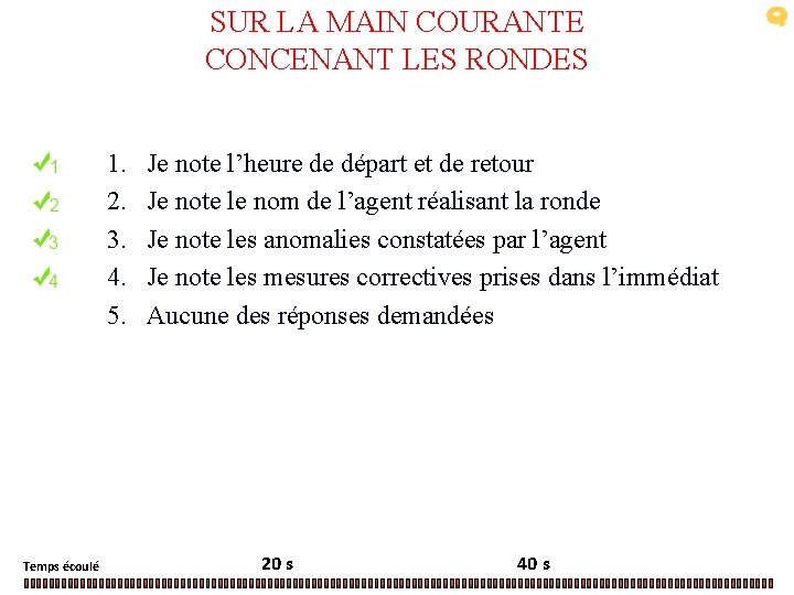 SUR LA MAIN COURANTE CONCENANT LES RONDES 1. 2. 3. 4. 5. Temps écoulé