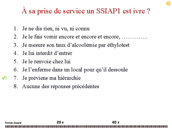 À sa prise de service un SSIAP 1 est ivre ? 1. 2. 3.