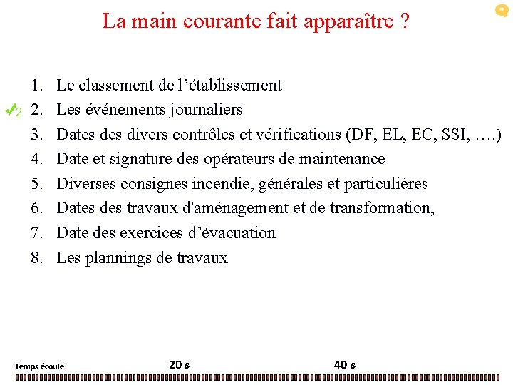 La main courante fait apparaître ? 1. 2. 3. 4. 5. 6. 7. 8.