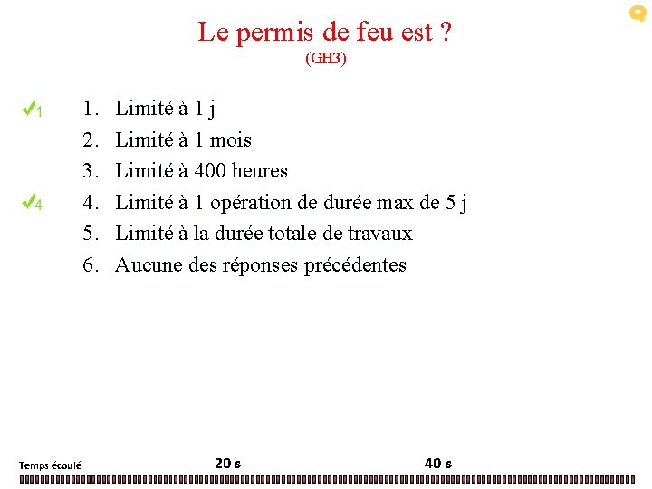 Le permis de feu est ? (GH 3) 1. 2. 3. 4. 5. 6.