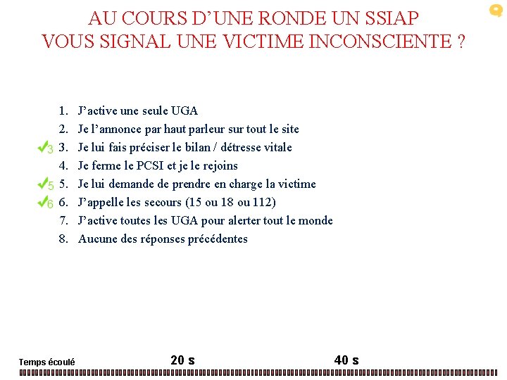 AU COURS D’UNE RONDE UN SSIAP VOUS SIGNAL UNE VICTIME INCONSCIENTE ? 1. 2.