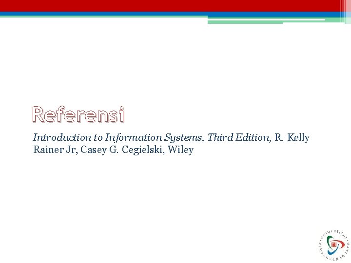 Referensi Introduction to Information Systems, Third Edition, R. Kelly Rainer Jr, Casey G. Cegielski,