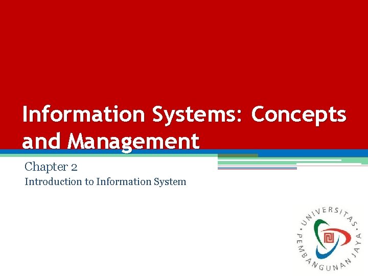 Information Systems: Concepts and Management Chapter 2 Introduction to Information System 