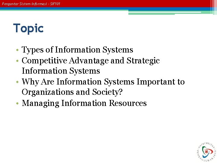 Pengantar Sistem Informasi – SIF 101 Topic • Types of Information Systems • Competitive
