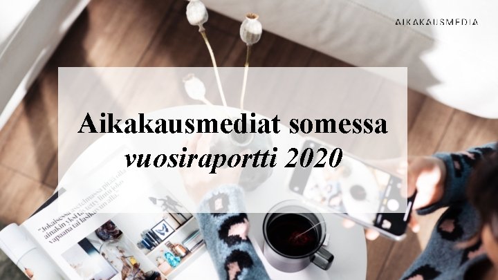 Aikakausmediat somessa vuosiraportti 2020 