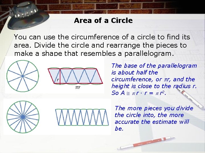 Area of a Circle You can use the circumference of a circle to find