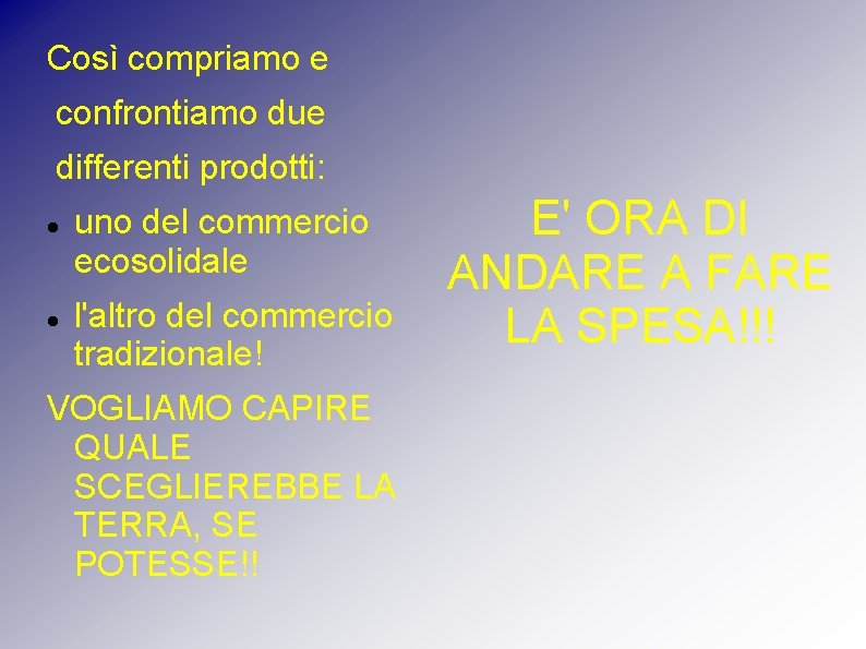 Così compriamo e confrontiamo due differenti prodotti: uno del commercio ecosolidale l'altro del commercio