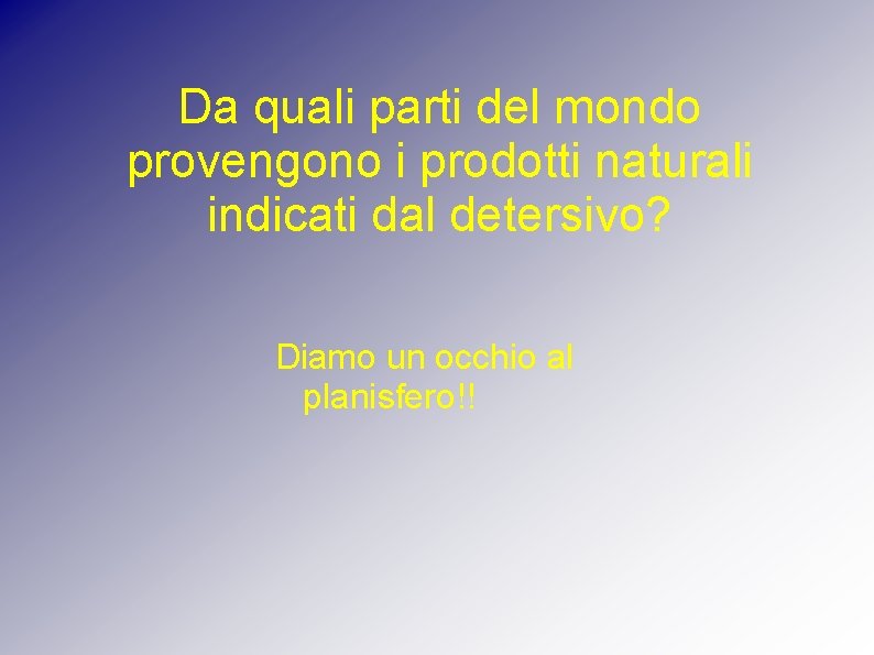 Da quali parti del mondo provengono i prodotti naturali indicati dal detersivo? Diamo un