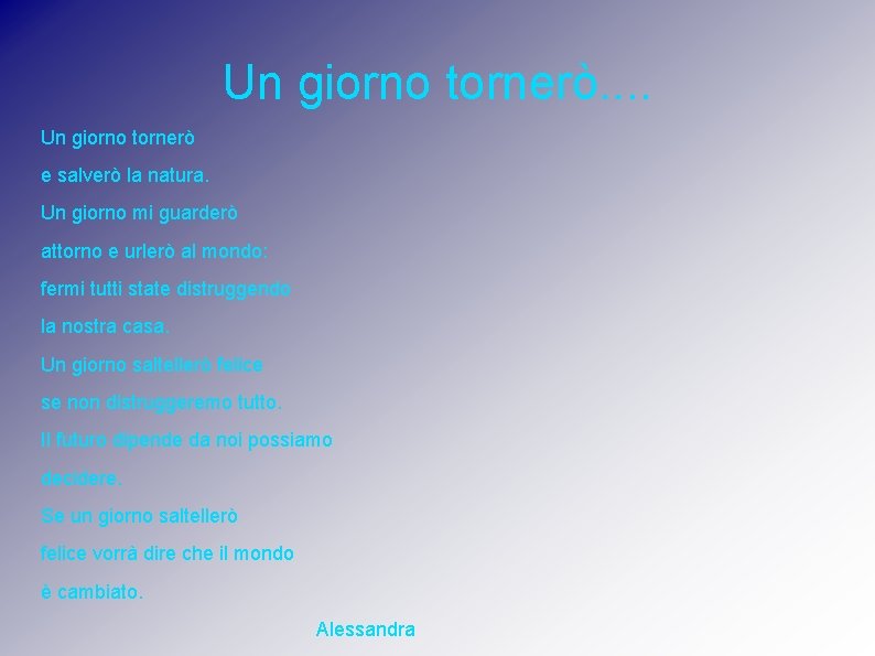 Un giorno tornerò. . Un giorno tornerò e salverò la natura. Un giorno mi