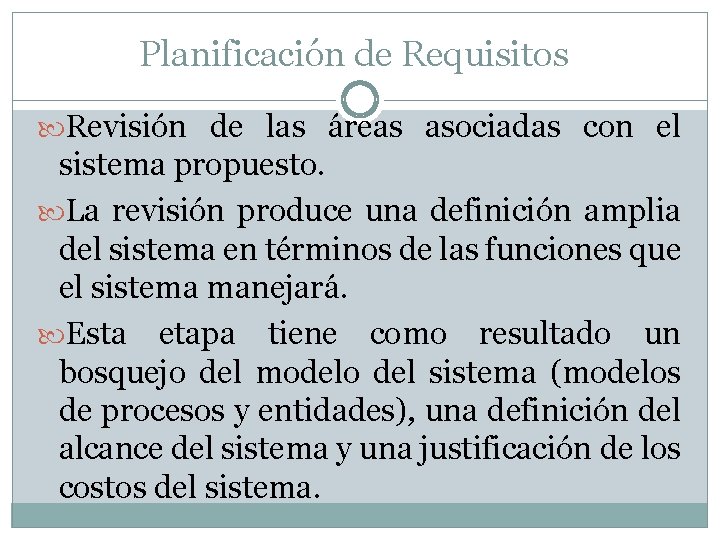 Planificación de Requisitos Revisión de las áreas asociadas con el sistema propuesto. La revisión