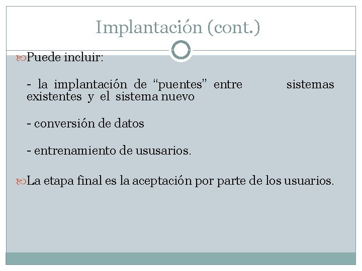 Implantación (cont. ) Puede incluir: - la implantación de “puentes” entre existentes y el