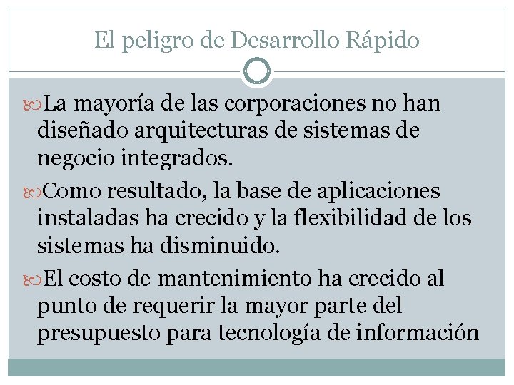 El peligro de Desarrollo Rápido La mayoría de las corporaciones no han diseñado arquitecturas