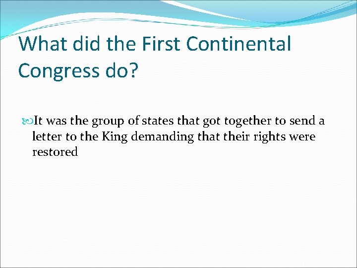 What did the First Continental Congress do? It was the group of states that