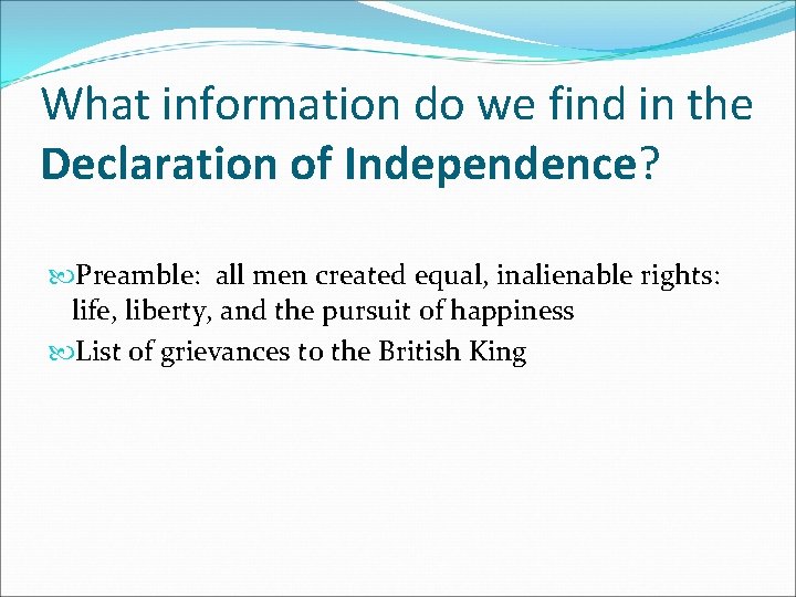 What information do we find in the Declaration of Independence? Preamble: all men created