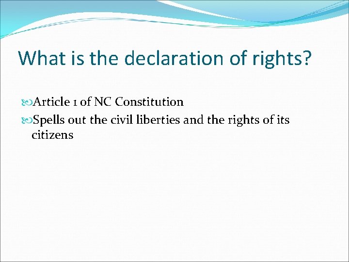 What is the declaration of rights? Article 1 of NC Constitution Spells out the
