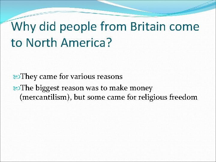 Why did people from Britain come to North America? They came for various reasons