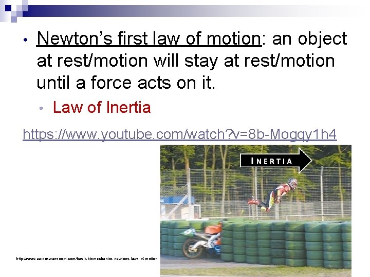  • Newton’s first law of motion: an object at rest/motion will stay at