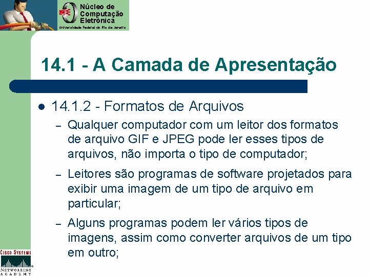 Núcleo de Computação Eletrônica Universidade Federal do Rio de Janeiro 14. 1 - A