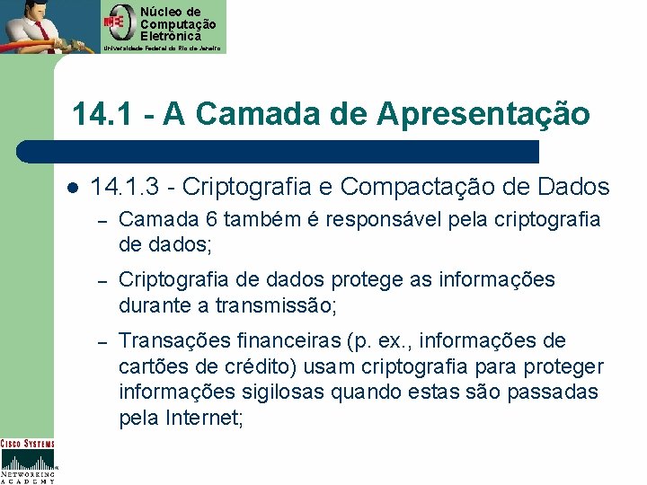 Núcleo de Computação Eletrônica Universidade Federal do Rio de Janeiro 14. 1 - A