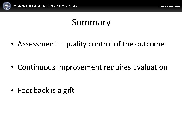 NORDIC CENTRE FOR GENDER IN MILITARY OPERATIONS WWW. FORSVARSMAKTEN. SE/SWEDINT www. mil. se/swedint Summary