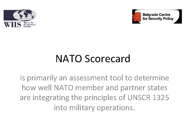 NATO Scorecard Is primarily an assessment tool to determine how well NATO member and